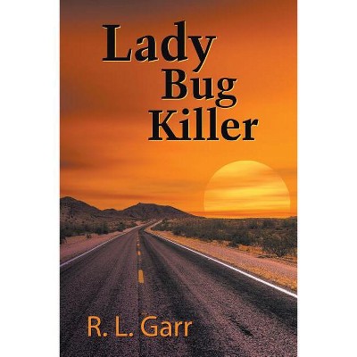 Lady Bug Killer - by  R L Garr (Paperback)