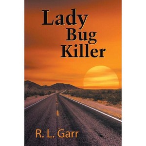 Lady Bug Killer - by  R L Garr (Paperback) - 1 of 1