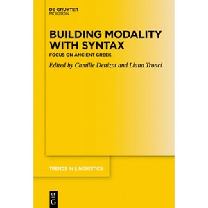 Building Modality with Syntax - (Trends in Linguistics. Studies and Monographs [Tilsm]) by  Camille Denizot & Liana Tronci (Paperback) - 1 of 1