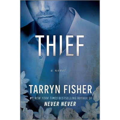 Thief - (Love Me with Lies) by  Tarryn Fisher (Paperback)