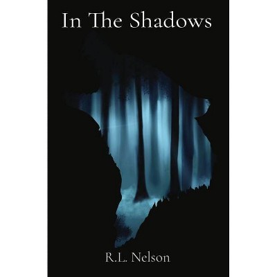 In The Shadows - by  Randee Lee Nelson (Paperback)