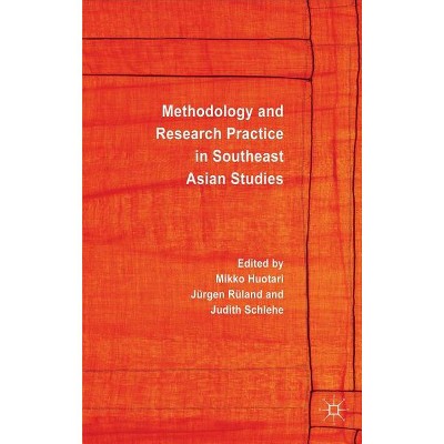 Methodology and Research Practice in Southeast Asian Studies - by  M Huotari & J Rüland & J Schlehe (Hardcover)