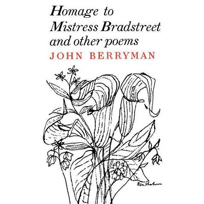 Homage of Mistress Bradstreet - by  John Berryman (Paperback)