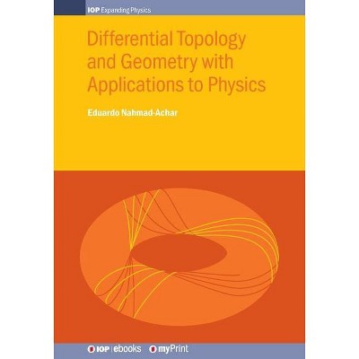 Differential Topology and Geometry with Applications to Physics - by  Eduardo Nahmad-Achar (Paperback)