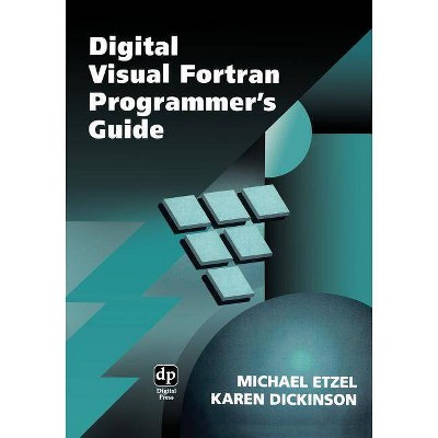 Digital Visual FORTRAN Programmer's Guide - (HP Technologies) by  Michael Etzel & Karen Dickinson (Paperback)