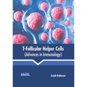 T-Follicular Helper Cells (Advances in Immunology) - by  Josiah Robinson (Hardcover) - 1 of 1