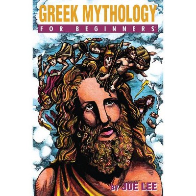 Greek Mythology for Beginners - (For Beginners (For Beginners)) by  Joe Lee (Paperback)