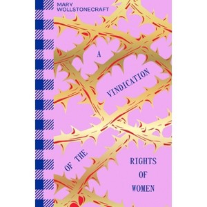 A Vindication of the Rights of Woman - by  Mary Wollstonecraft (Paperback) - 1 of 1