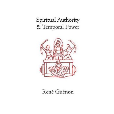 Spiritual Authority and Temporal Power - by  Rene Guenon (Paperback)