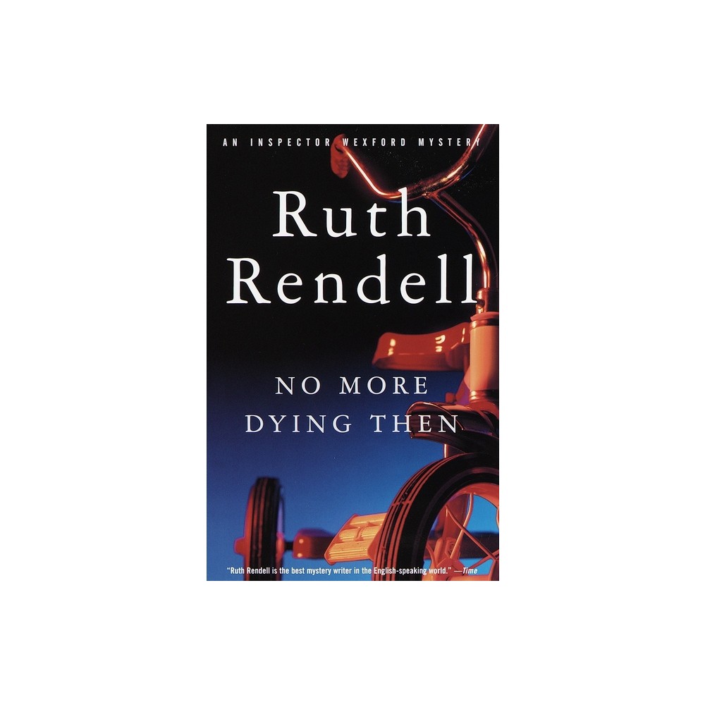 No More Dying Then - (Inspector Wexford) by Ruth Rendell (Paperback)