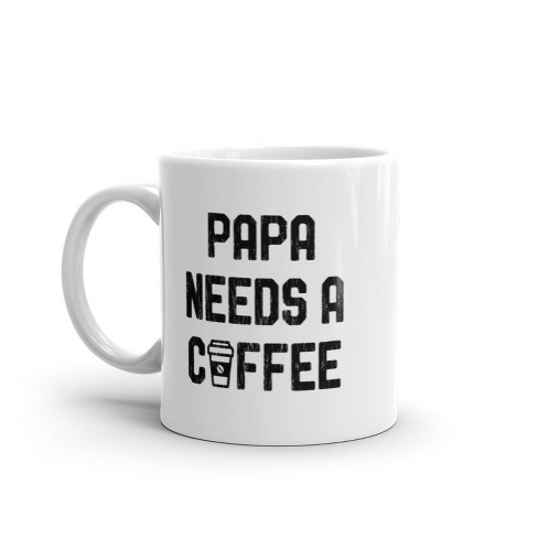 Crazy Dog T-Shirts Papa Needs A Coffee Mug Funny Morning Caffeine Addict Novelty Cup-11oz - image 1 of 4