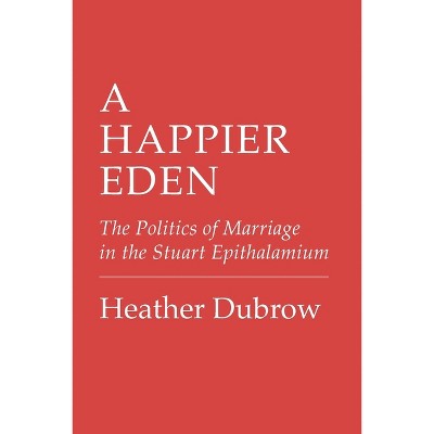 A Happier Eden - by  Heather Dubrow (Paperback)