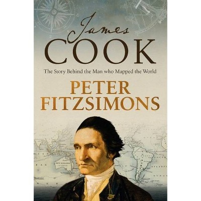 James Cook - by  Peter Fitzsimons (Hardcover)