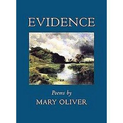 Evidence - by  Mary Oliver (Paperback)