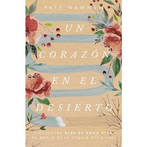 Un Corazón En El Desierto - by  Paty Namnún (Paperback) - 1 of 1