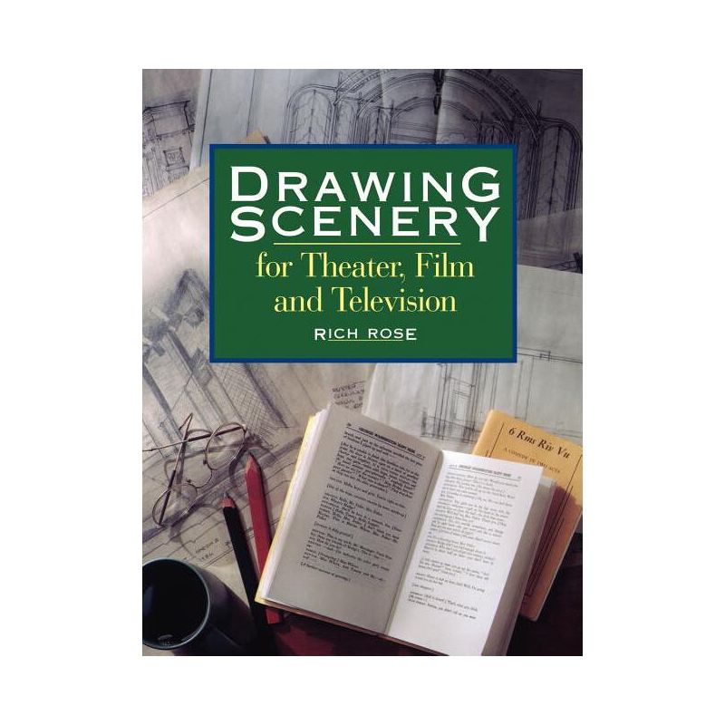 Drawing Scenery For Theater, Film and Television - by  Rich Rose (Paperback), 1 of 2