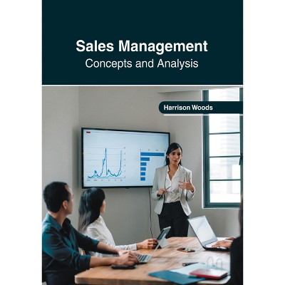 Sales Management: Concepts and Analysis - by  Harrison Woods (Hardcover)