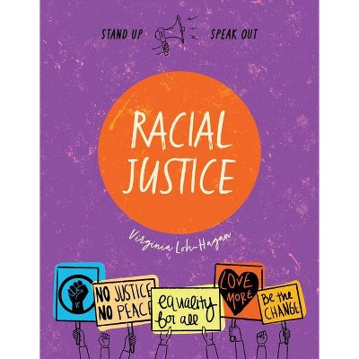 Racial Justice - (Stand Up, Speak Out) by  Virginia Loh-Hagan (Paperback)