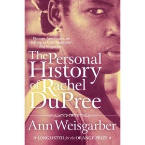 The Personal History of Rachel DuPree - by  Ann Weisgarber (Paperback) - 1 of 1