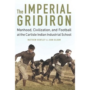 The Imperial Gridiron - by  Matthew Bentley & John D Bloom (Hardcover) - 1 of 1