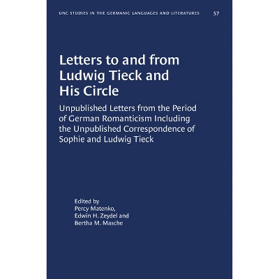 Letters to and from Ludwig Tieck and His Circle - (University of North Carolina Studies in Germanic Languages a) (Paperback)