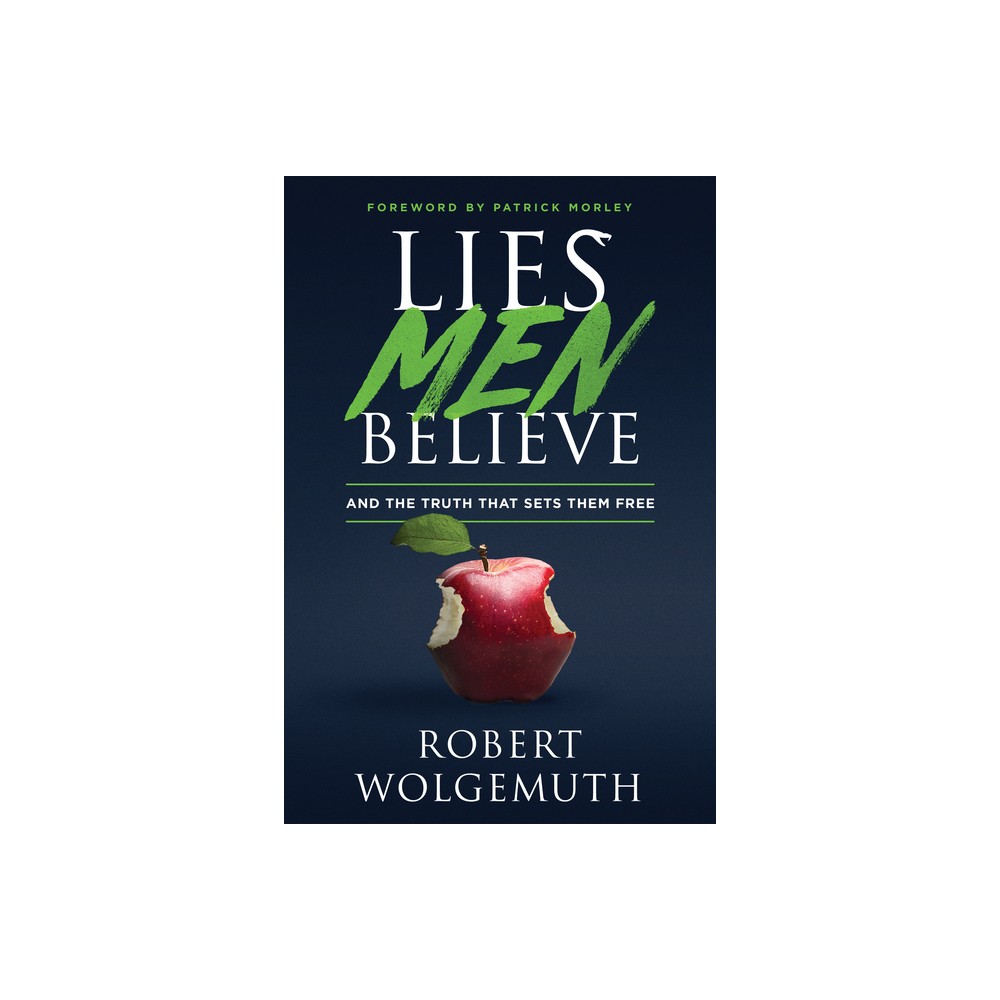 Lies Men Believe - by Robert Wolgemuth (Paperback)