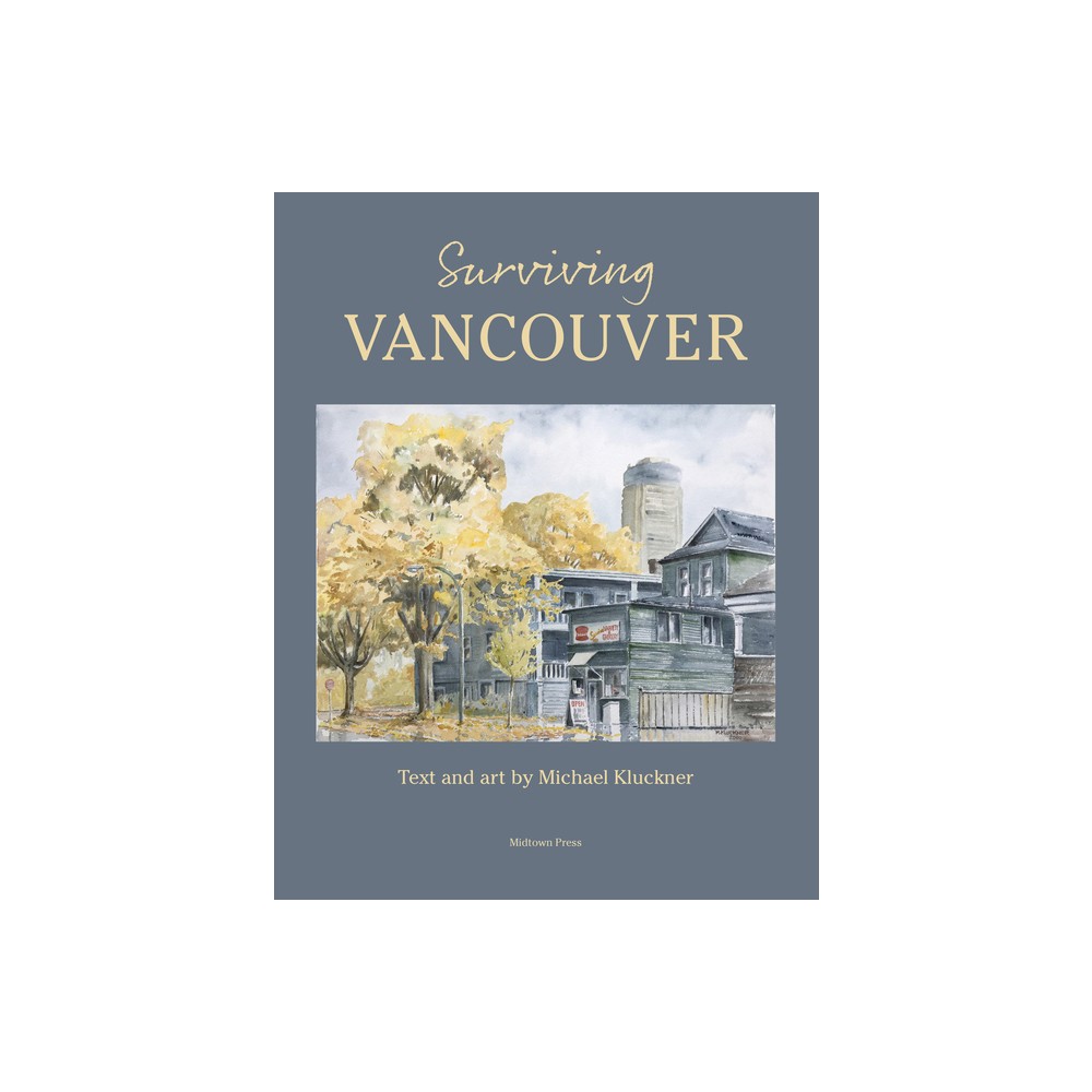 Surviving Vancouver - by Michael Kluckner (Paperback)