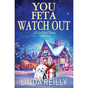 You Feta Watch Out - (Grilled Cheese Mysteries) by  Linda Reilly (Paperback) - 1 of 1