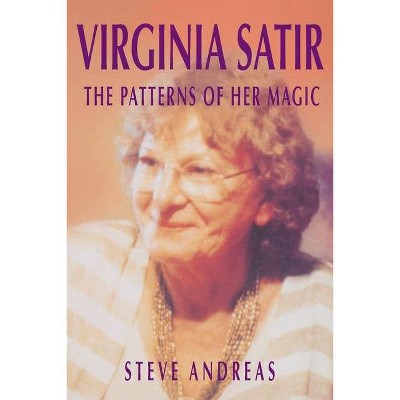 Virginia Satir - by  Steve Andreas (Paperback)