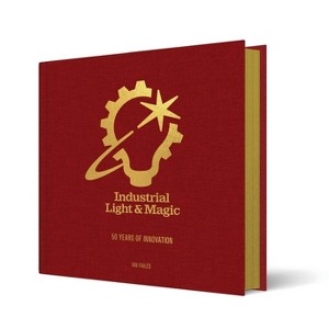 Industrial Light & Magic: 50 Years of Innovation - by  Ian Failes (Hardcover) - 1 of 1