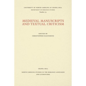 Medieval Manuscripts and Textual Criticism - (North Carolina Studies in the Romance Languages and Literatu) by  Christopher Kleinhenz (Paperback) - 1 of 1