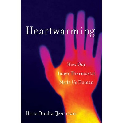 Heartwarming - by  Hans Rocha Ijzerman (Hardcover)