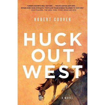 Huck Out West - by  Robert Coover (Paperback)