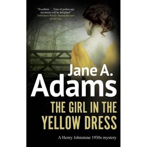 The Girl in the Yellow Dress - (Henry Johnstone 1930s Mystery) by  Jane A Adams (Hardcover) - 1 of 1
