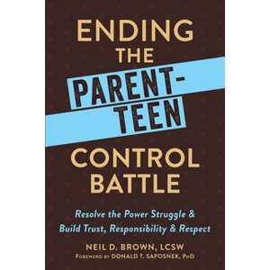 Ending the Parent-Teen Control Battle - by  Neil D Brown (Paperback) - 1 of 1