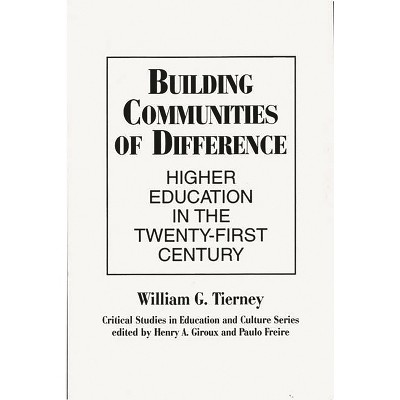 Building Communities of Difference - (Critical Studies in Education & Culture (Paperback)) by  William Tierney (Paperback)