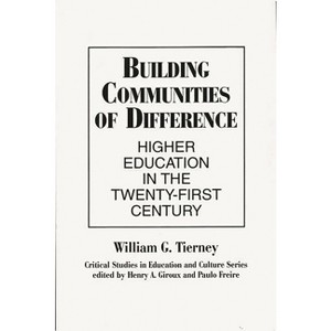 Building Communities of Difference - (Critical Studies in Education & Culture (Paperback)) by  William Tierney (Paperback) - 1 of 1