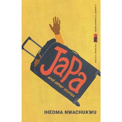 Japa and Other Stories - (Flannery O'Connor Award for Short Fiction) by  Iheoma Nwachukwu (Paperback)