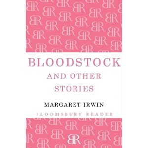 Bloodstock and Other Stories - by  Margaret Irwin (Paperback) - 1 of 1