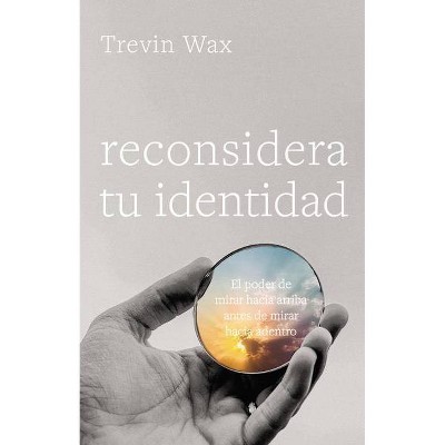 Reconsidera Tu Identidad - by  Trevin Wax (Paperback)