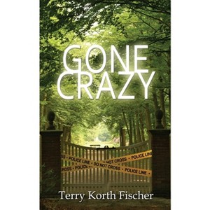 Gone Crazy - (Rory Naysmith Mysteries) by  Terry Korth Fischer (Paperback) - 1 of 1