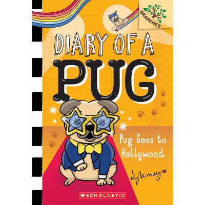 Pug Goes to Hollywood: A Branches Book (Diary of a Pug #15) - by  Kyla May (Paperback)