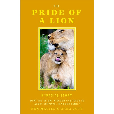 The Pride of a Lion - by  Ron Magill & Greg Cote (Hardcover)