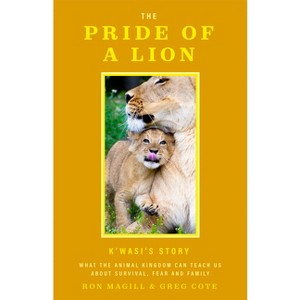 The Pride of a Lion - by  Ron Magill & Greg Cote (Hardcover) - 1 of 1