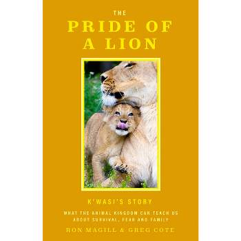 The Pride of a Lion - by  Ron Magill & Greg Cote (Hardcover)