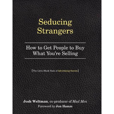 Seducing Strangers - by  Josh Weltman (Paperback)