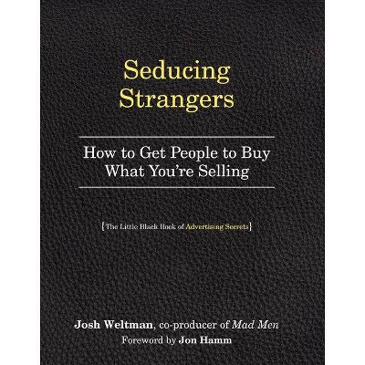 Seducing Strangers - by  Josh Weltman (Paperback)