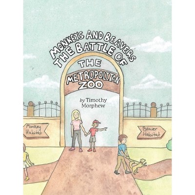 Monkeys & Beavers - by  Timothy Morphew (Hardcover)