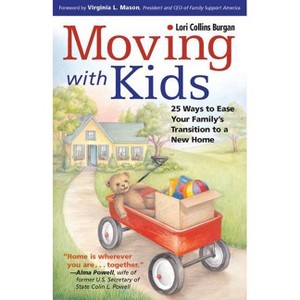 Moving with Kids - by  Lori Burgan (Paperback) - 1 of 1