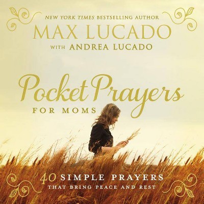 Pocket Prayers for Moms - by  Max Lucado (Hardcover)